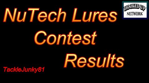 NuTech Lures Contest Results (TackleJunky81)
