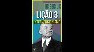 Intervencionismo, lição 3 - As Seis Lições - #shorts