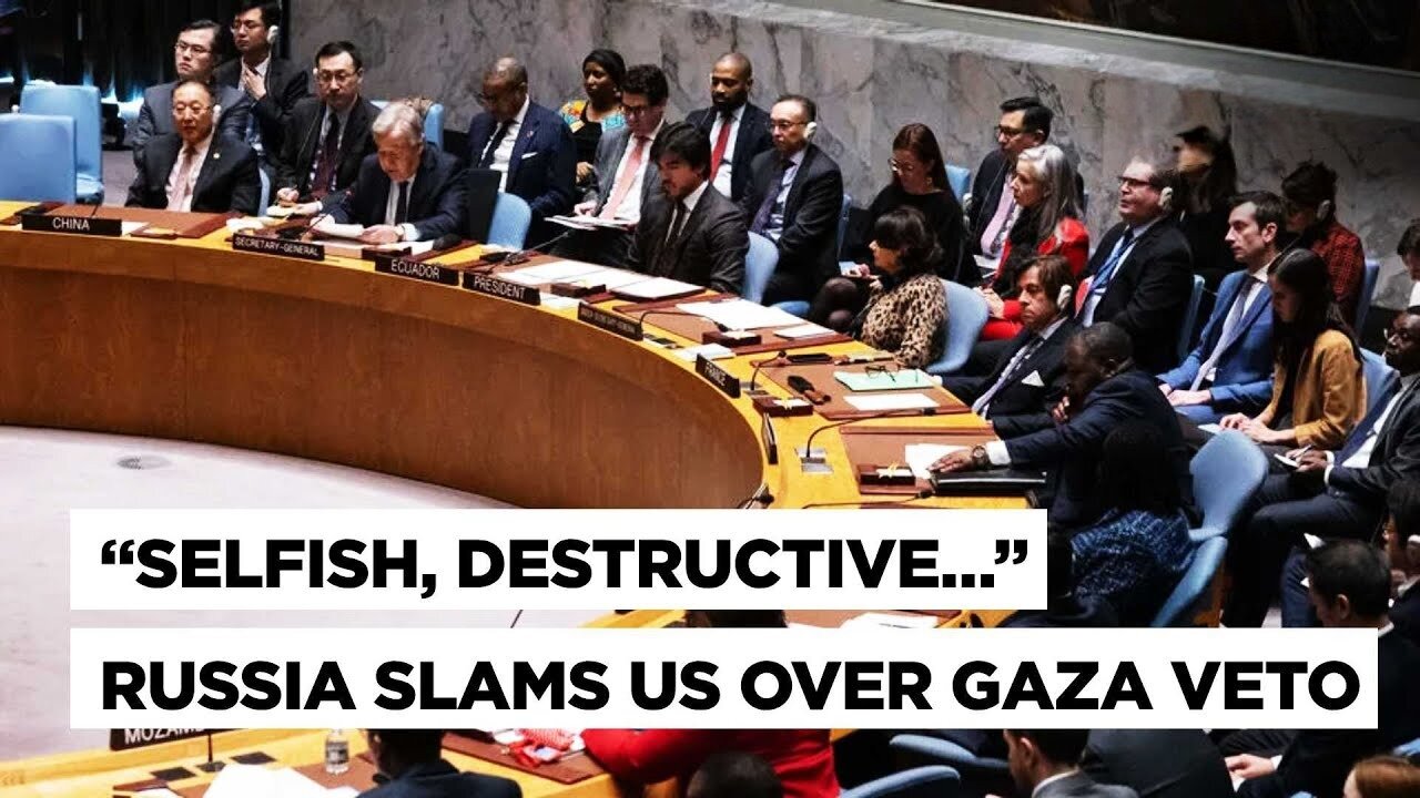 Divorced From Reality US Vetoes UN Resolution Demanding Ceasefire In Gaza Israel-Hamas War