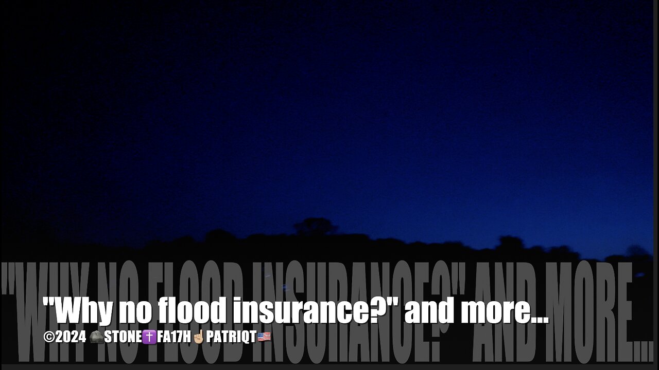 "WHY NO FLOOD INSURANCE? and more...