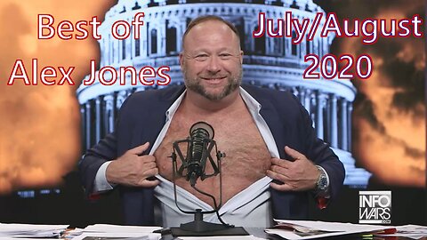 Best of Alex Jones - July/August 2020