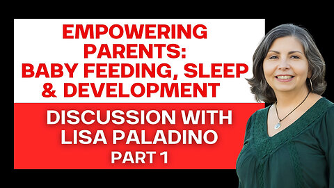 Empowering Parents: Baby Feeding, Sleep, and Development with Lisa Paladino Part 1