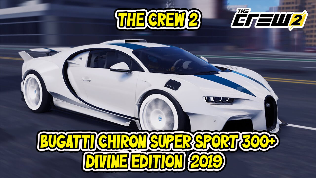 The Crew 2 - Bugatti Chiron Super Sport 300+ Divine Edition 2019