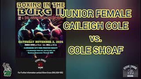 BOXING in the BURG 2!!! JUNIOR FEMALE 110lbs. CAILEIGH COLE vs. COLE SHOAF!!!