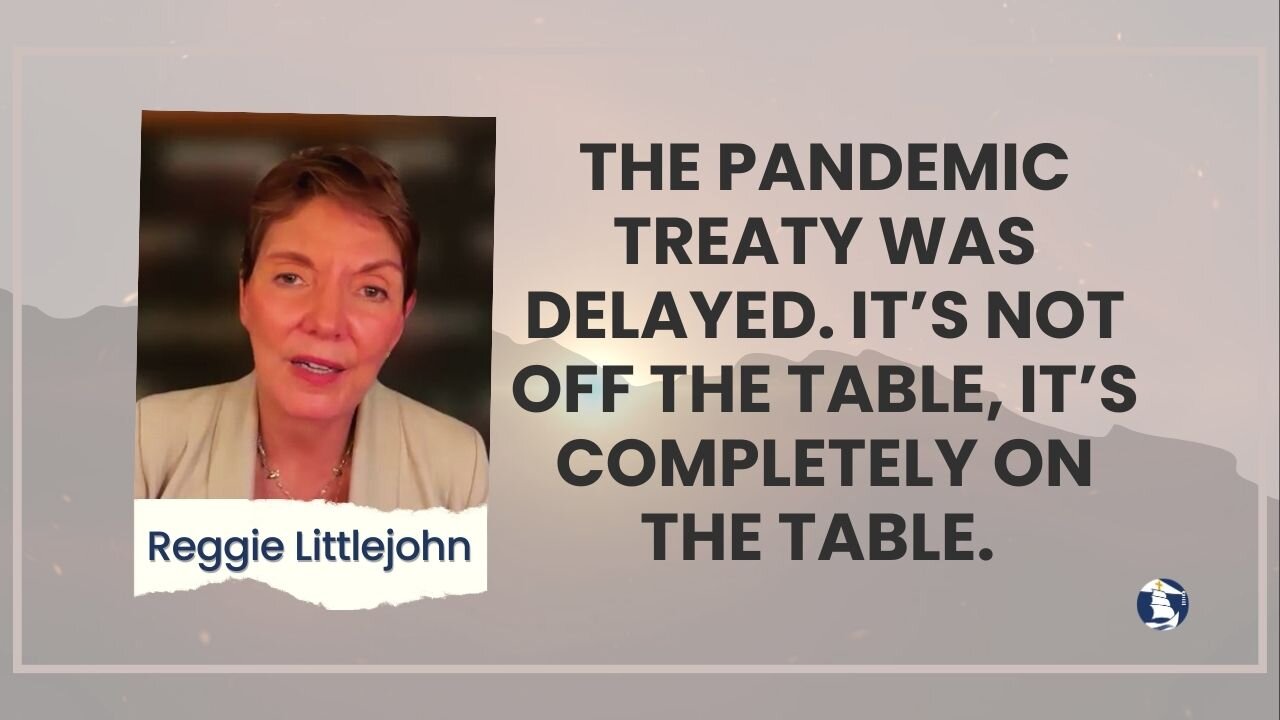 The Pandemic treaty was delayed. It’s NOT off the table, it’s completely on the table.