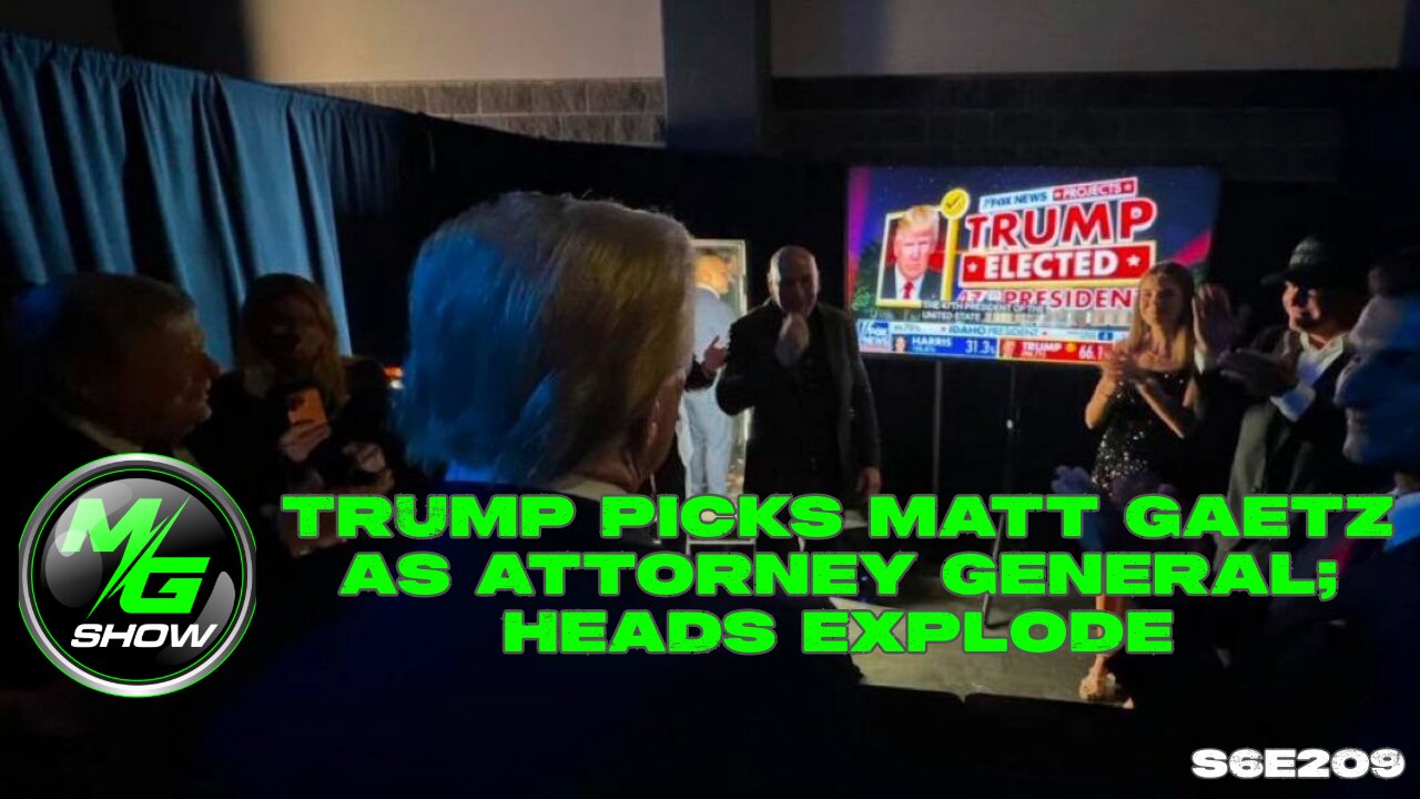 Trump Picks Matt Gaetz as Attorney General; Heads Explode