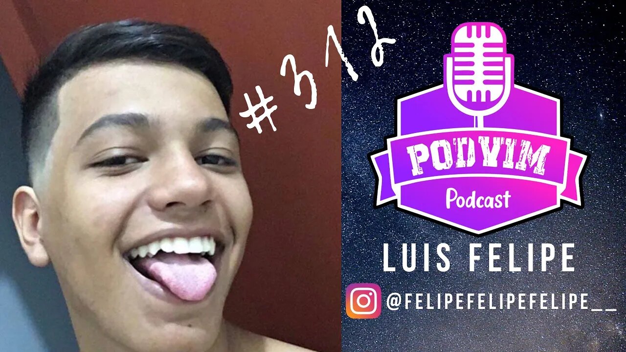 LUIS FELIPE (VAMOS TORNAR ELE INFLUENCER?) - PODVIM #312