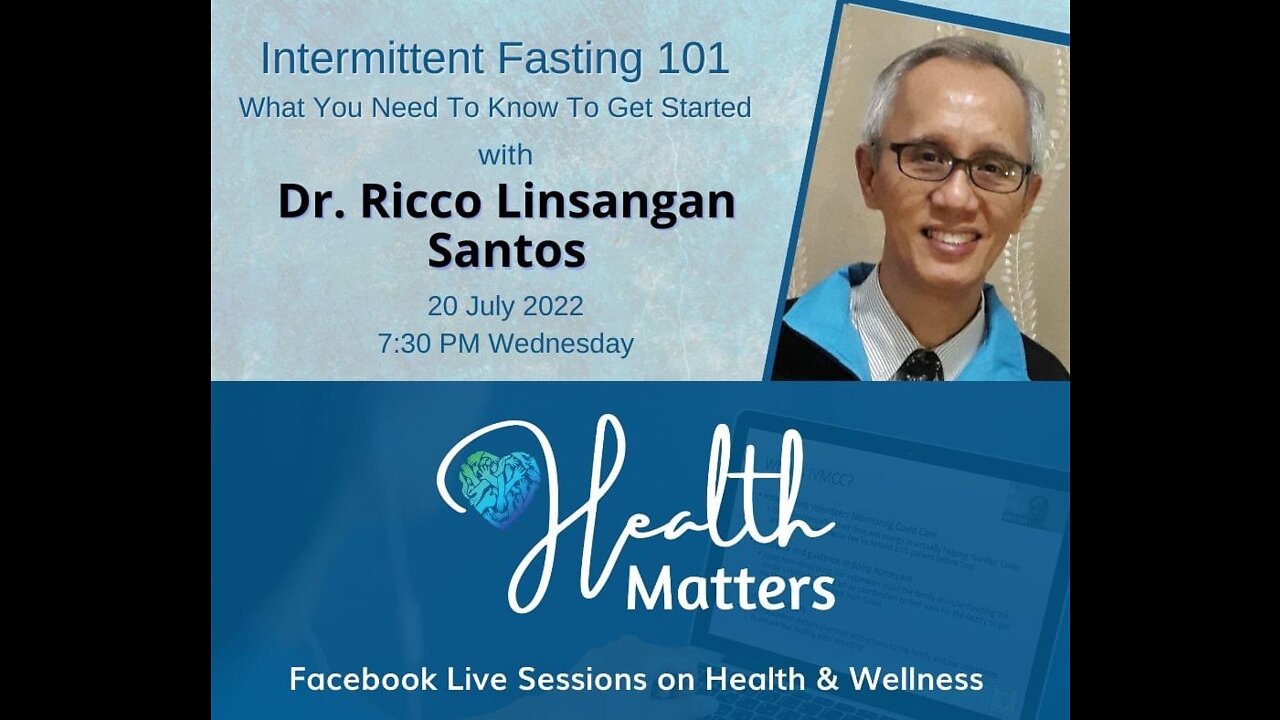 Health Matters Session 22 Intermittent Fasting 101 with Dr. Ricco Linsangan Santos 7-20-22