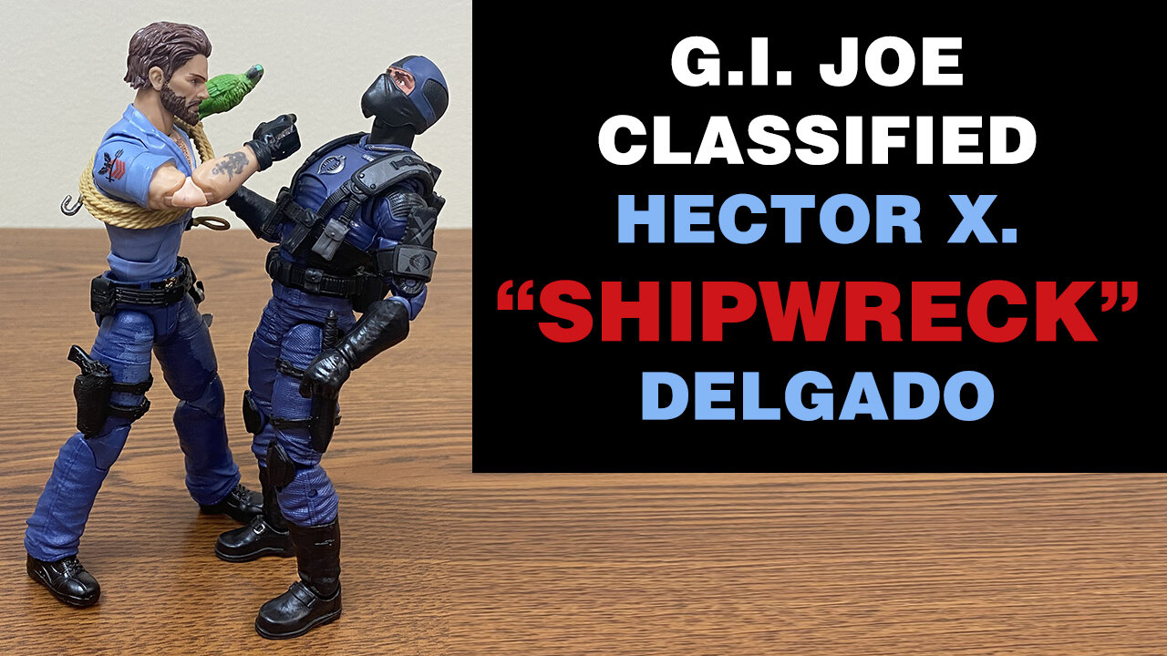 Hector X. "Shipwreck" Delgado - G.I. Joe Classified - Unboxing and Review