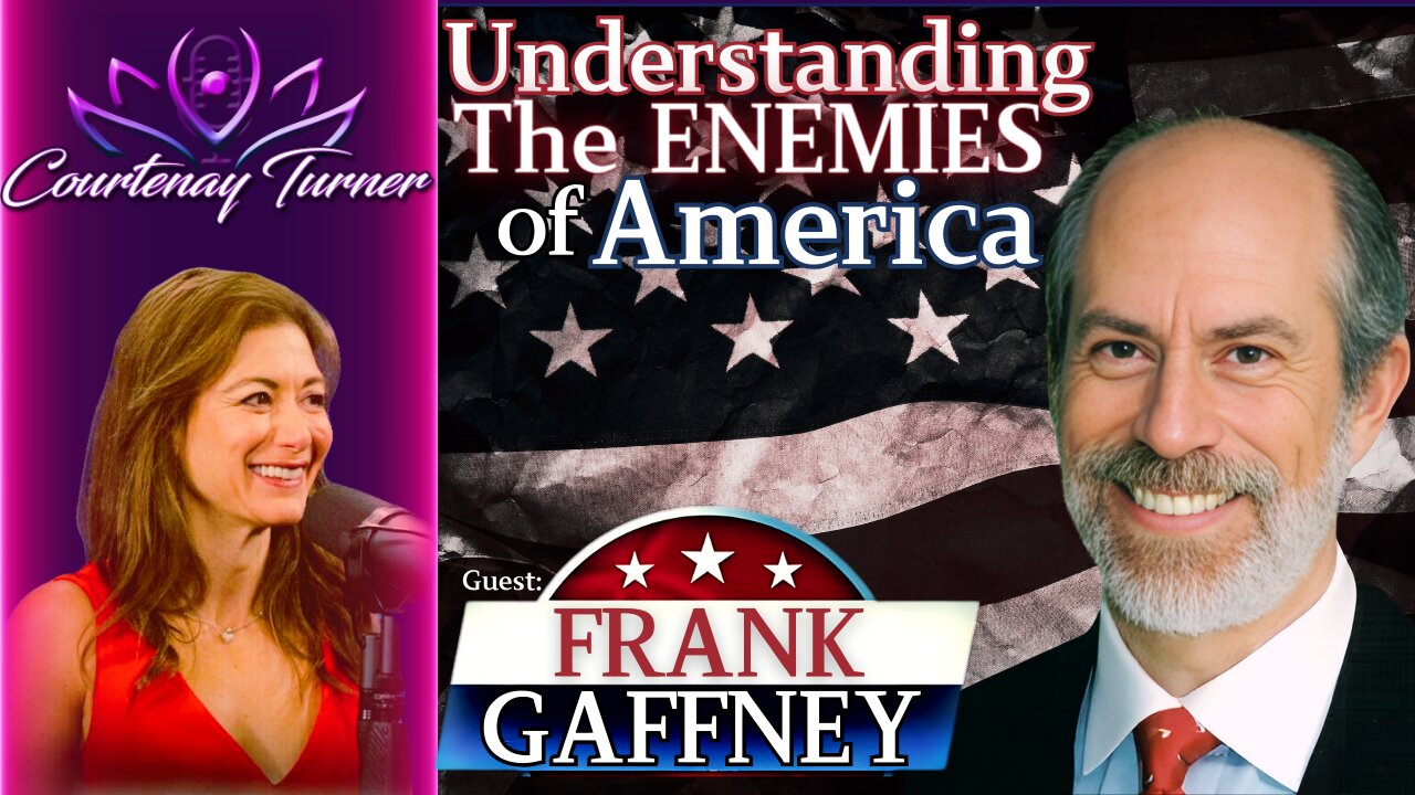 Ep.416: Understanding The Enemies of America w/ Frank Gaffney | The Courtenay Turner Podcast