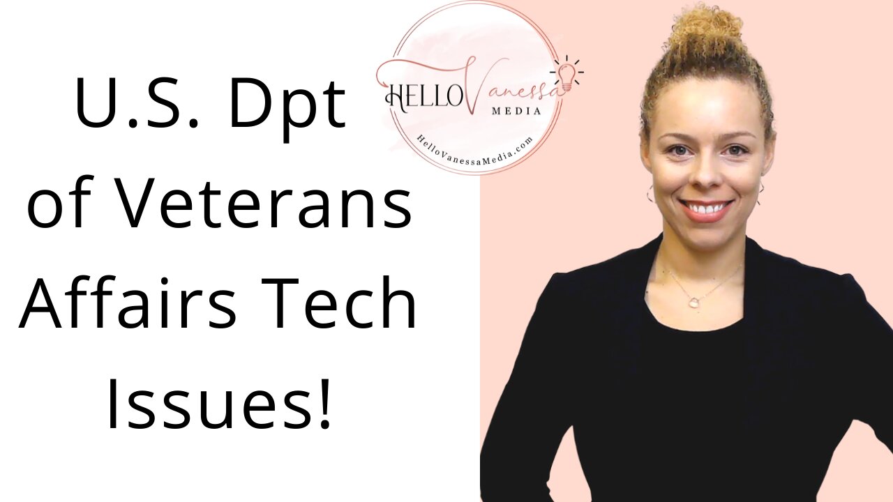 U.S. Dpt of Veterans Affairs Tech Issues!