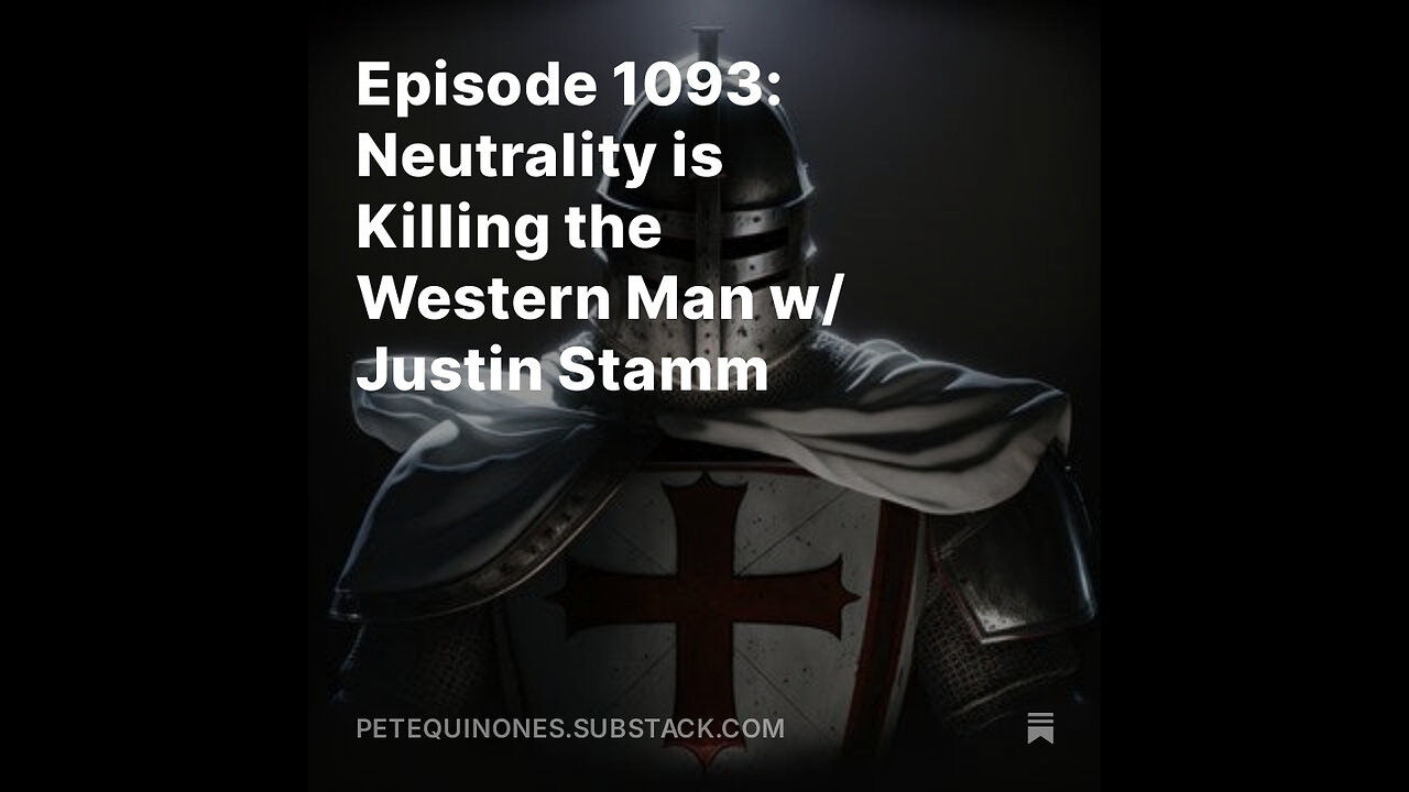 Episode 1093: Neutrality is Killing the Western Man w/ Justin Stamm