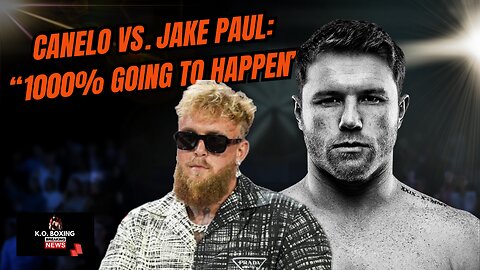 Canelo Vs. Jake Paul: “1000% Going To Happen”
