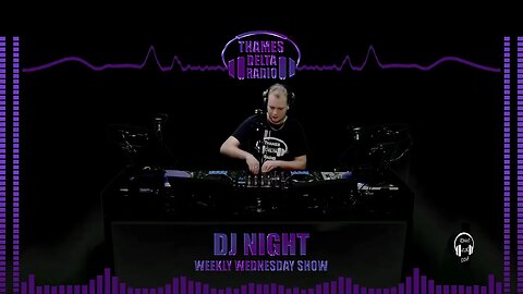 DJ NIGHT WEEKLY WEDSNESDAY SHOW - Thames Delta Radio