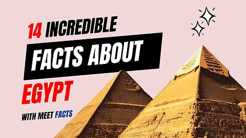 14 Incredible Facts About Egypt | Egypt: Ancient Wonders & Modern Marvels
