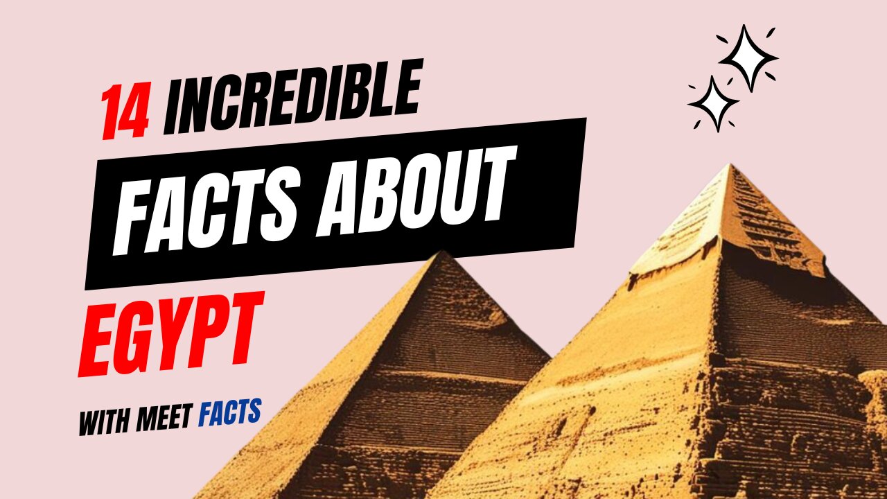 14 Incredible Facts About Egypt | Egypt: Ancient Wonders & Modern Marvels