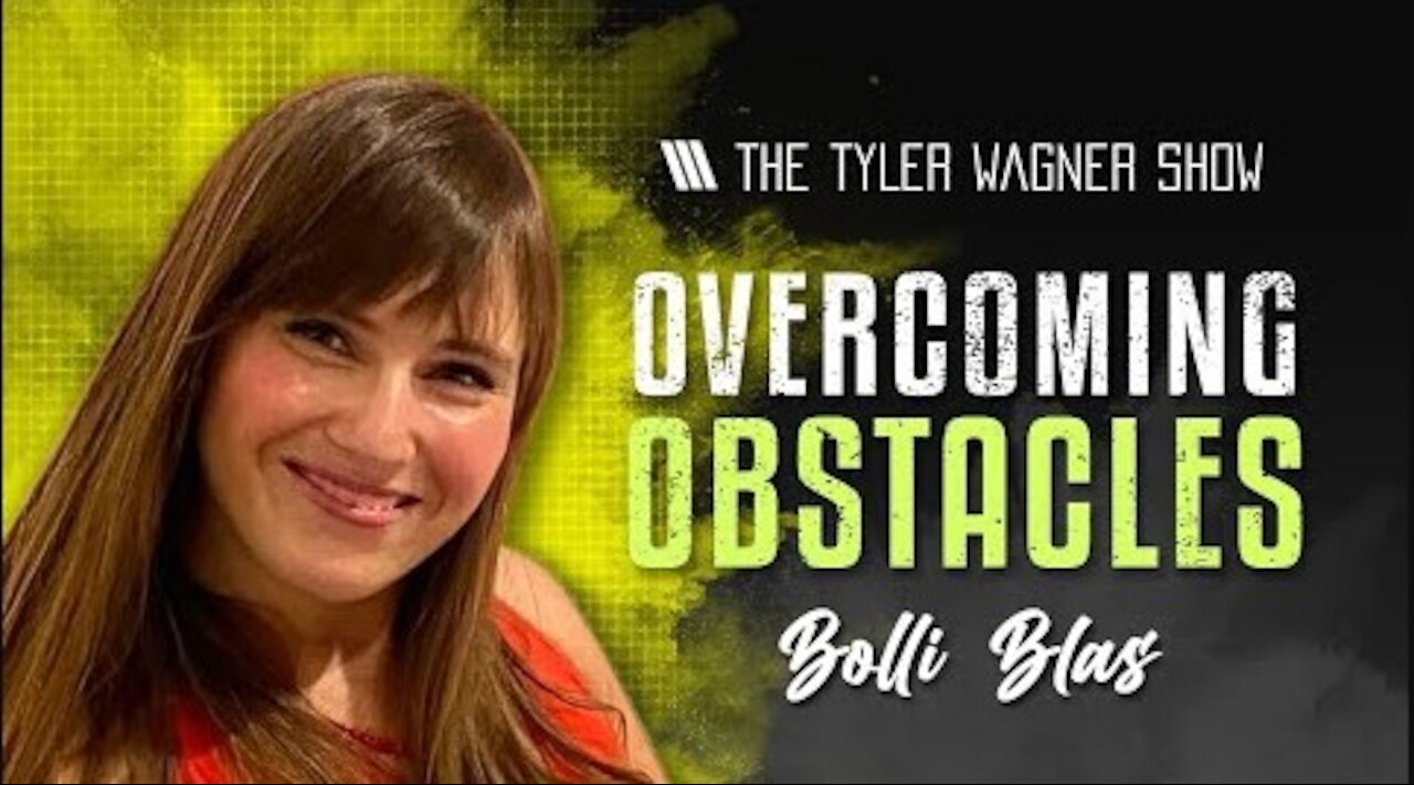 Overcoming Obstacles | The Tyler Wagner Show - Bolli Blas