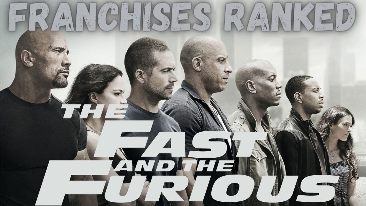 Franchises Ranked The Fast and The Furious