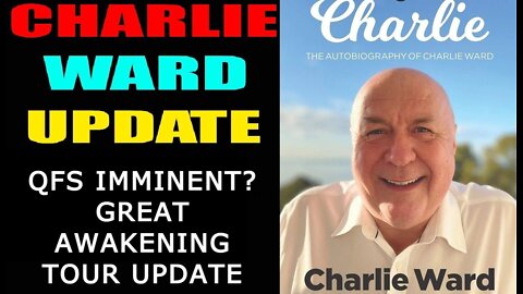 CHARLIE WARD 5/20/22 - QFS IMMINENT? GREAT AWAKENING TOUR UPDATE