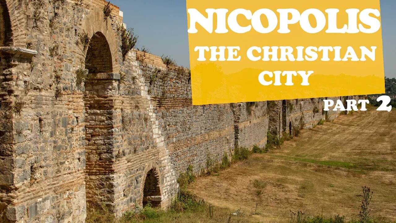 Nicopolis (Part 2) - The Christian Side of Nicopolis