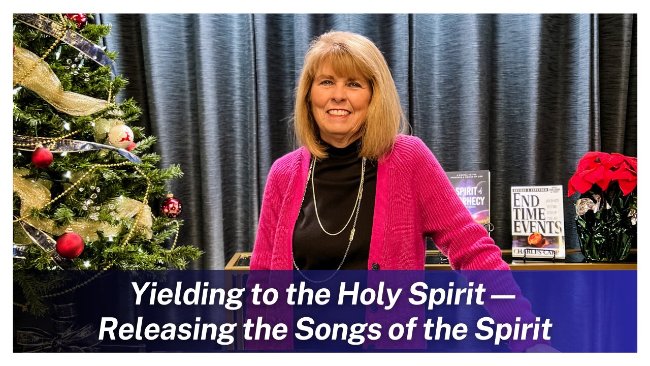 Yielding to the Holy Spirit—Releasing the Songs of the Spirit | Annette Capps