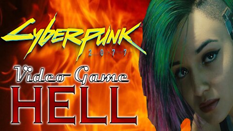 Video Game HELL #4: Cyberpunk 2077