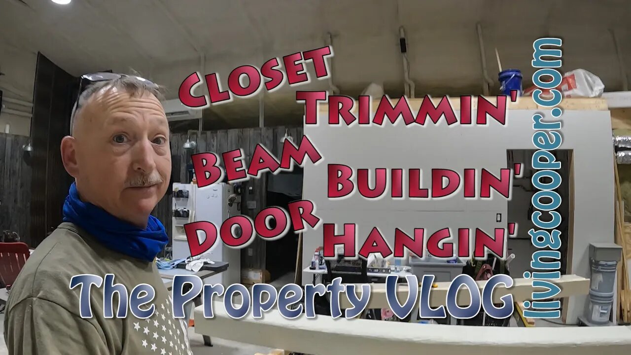 Living Cooper - Property VLOG - Closet Trimmin' Beam Buildin' Door Hangin'