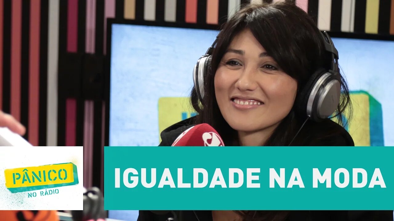 "O movimento de igualdade na moda só tende a aumentar", analisa Adriana Yoshida | Pânico