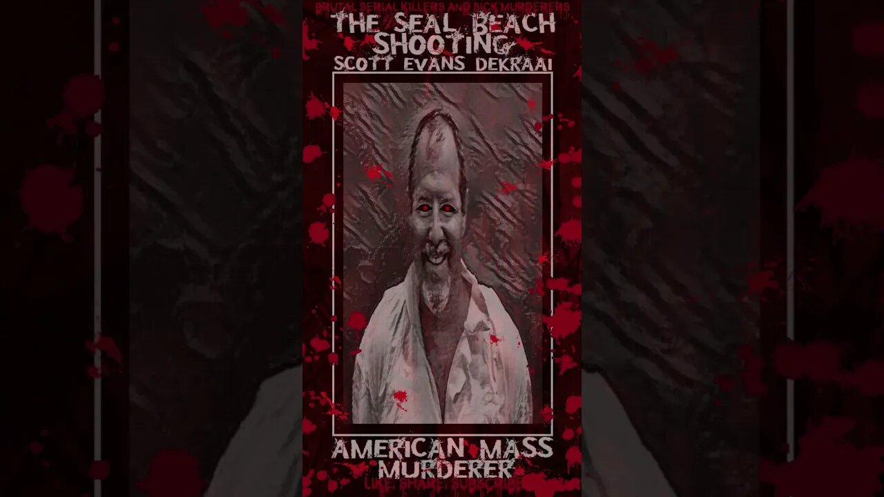 Scott Evans Dekraai, The Seal Beach shooting, American Mass Murderer