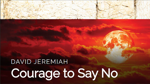 3. Courage to Say NO | Dr. David Jeremiah