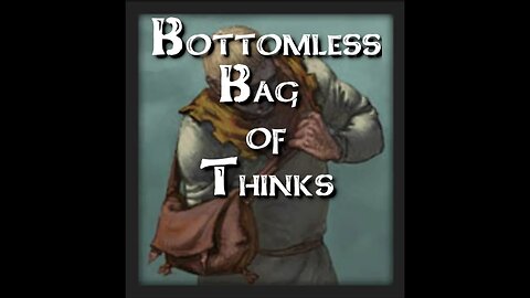 Bottomless Bag of Thinks