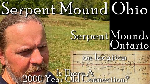 Serpent Mound Ohio & Serpent Mounds Ontario - A Connection 2000 Years Old and 600 Miles Apart?