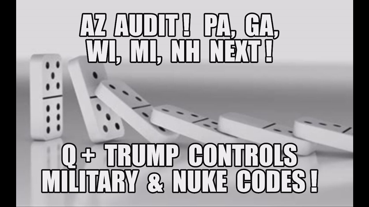 AZ Audit Adds 6 States! Q+ Trump Has Nuke Codes Controls Military! PA GA WI MI NH Next! One falls...