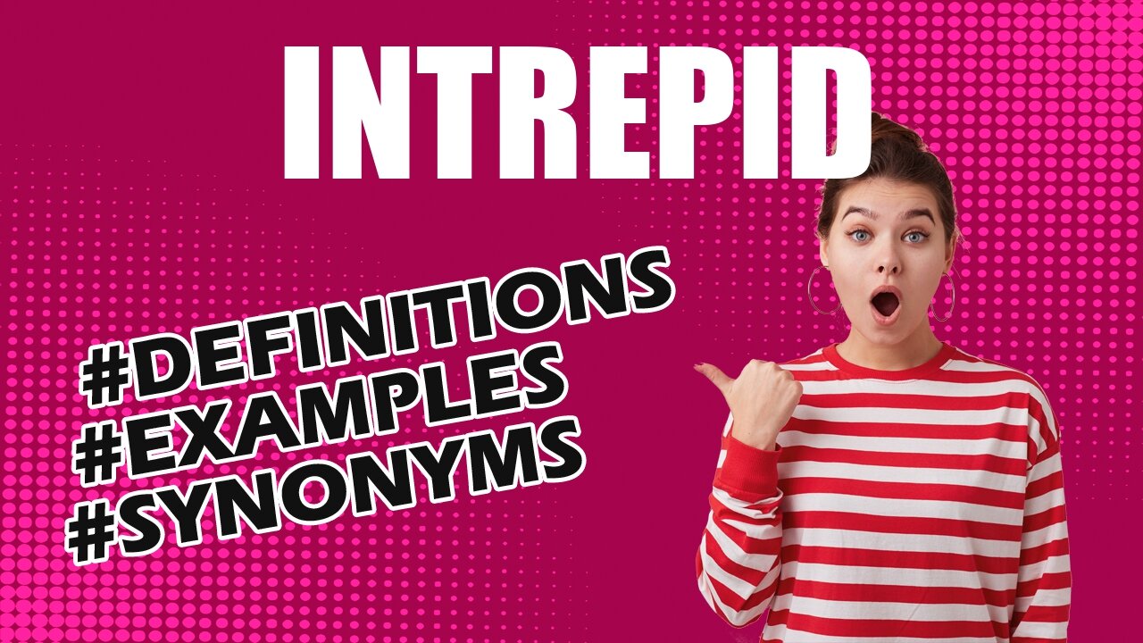 Definition and meaning of the word "intrepid"