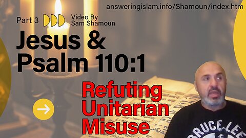 Jesus and Psalm 110:1 - Refuting the Unitarian Misuse of This Text Part 3