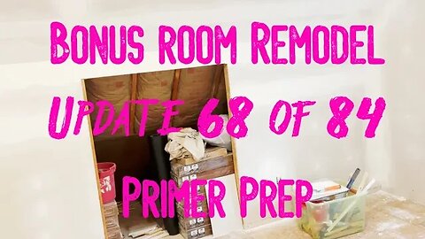 Bonus Room Remodel: Project 06 Update 68 of 84 - Primer Prep