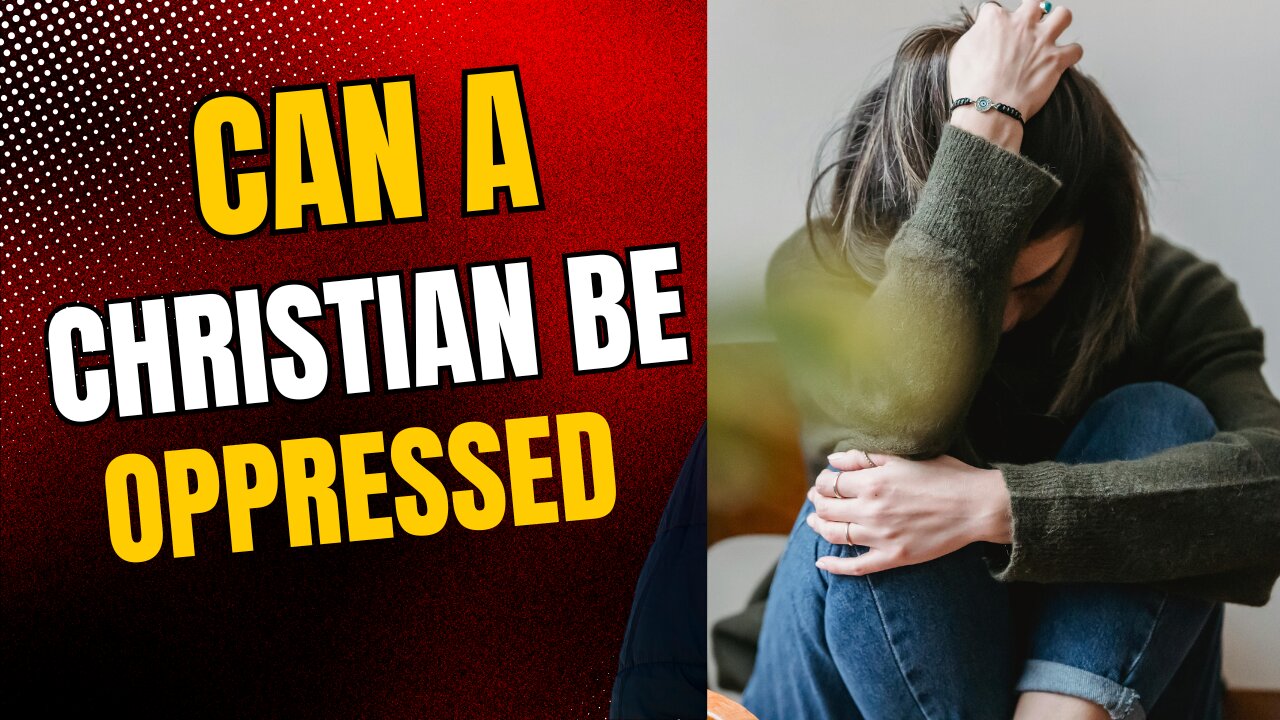 Can A Christian Be Oppressed by a Demon?