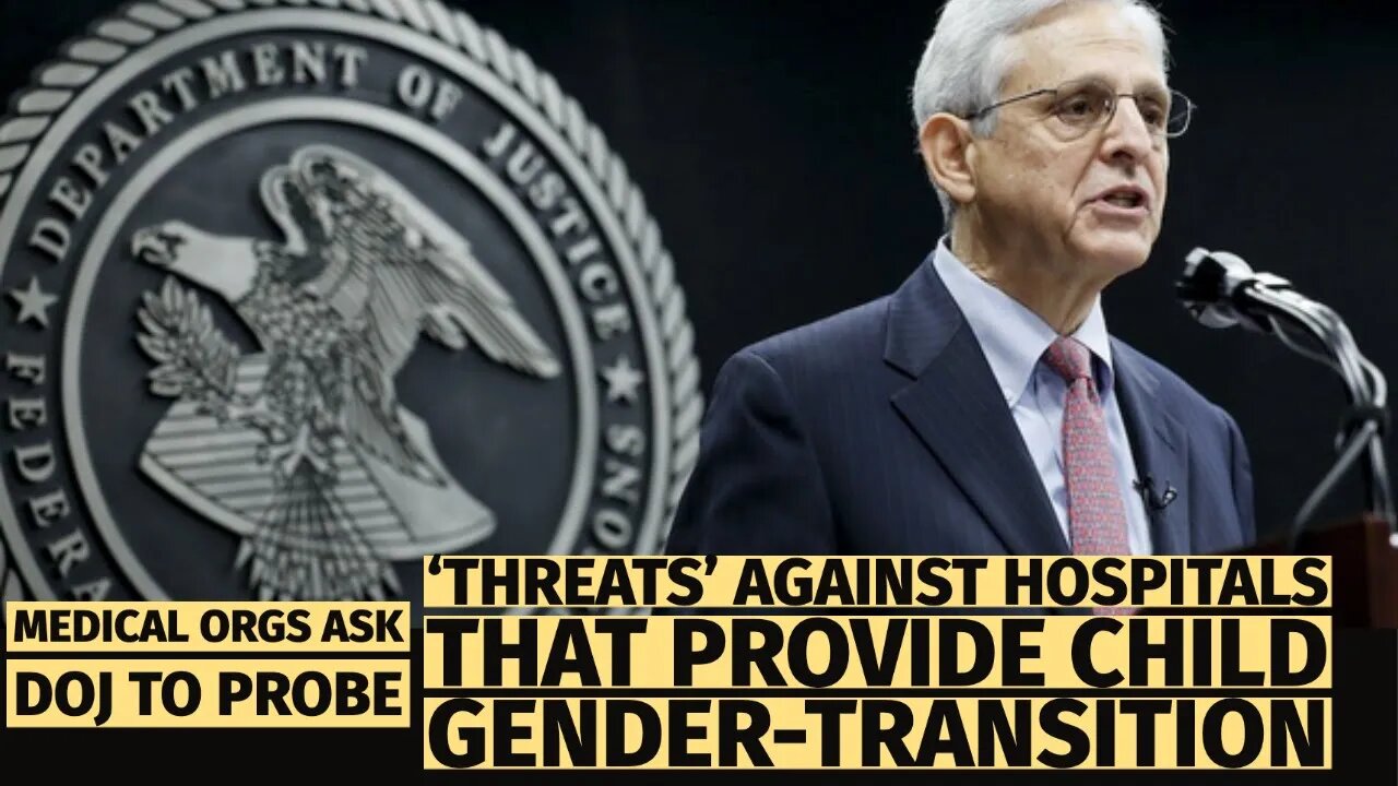 Medical Orgs Ask DOJ to Probe ‘Threats’ against Hospitals That Provide Child Gender-Transition