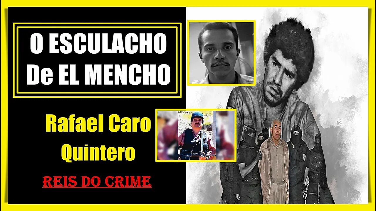 RAFAEL CARO QUINTERO - A AJUDA DE EL CHAPO E O ESCULACHO DE EL MENCHO - CURIOSIDADES #012
