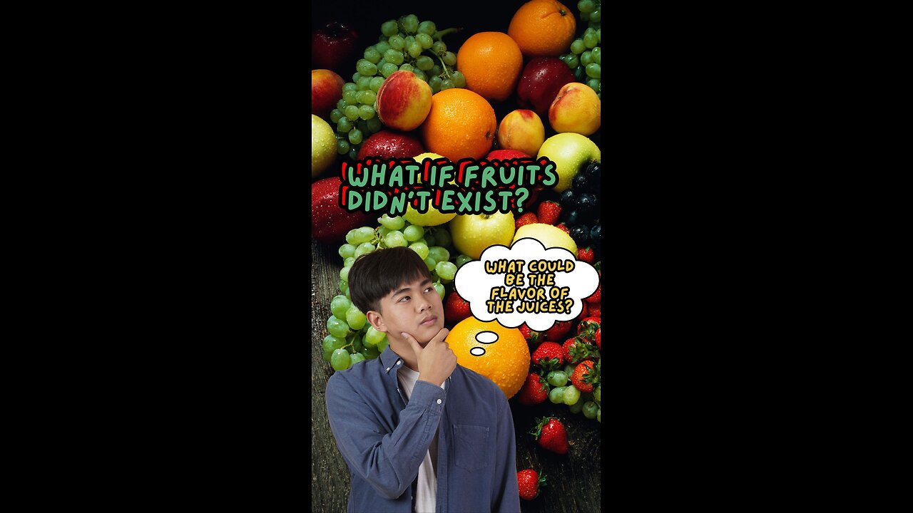 What if fruits didn't exist?