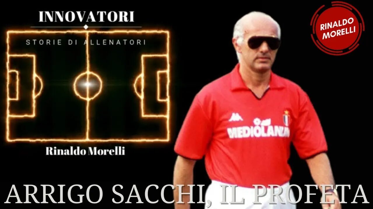 Innovatori: Arrigo Sacchi e l'evoluzione del calcio italiano 09.02.2022