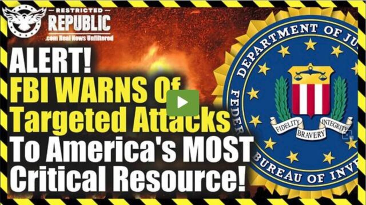 URGENT ALERT!!! FBI WARNS OF TARGETED ATTACKS TO AMERICA'S MOST CRITICAL RESOURCE!