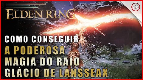 Elden Ring, Como conseguir a Poderosa Magia do Raio Glácio de Lansseax | super dica