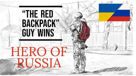 The RED BACKPACK guy wins the title of "HERO OF RUSSIA".