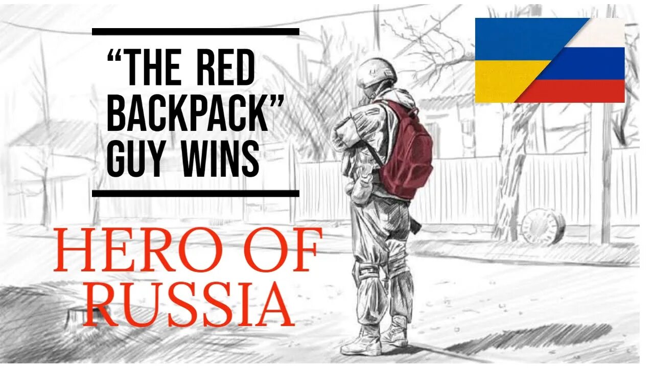 The RED BACKPACK guy wins the title of "HERO OF RUSSIA".