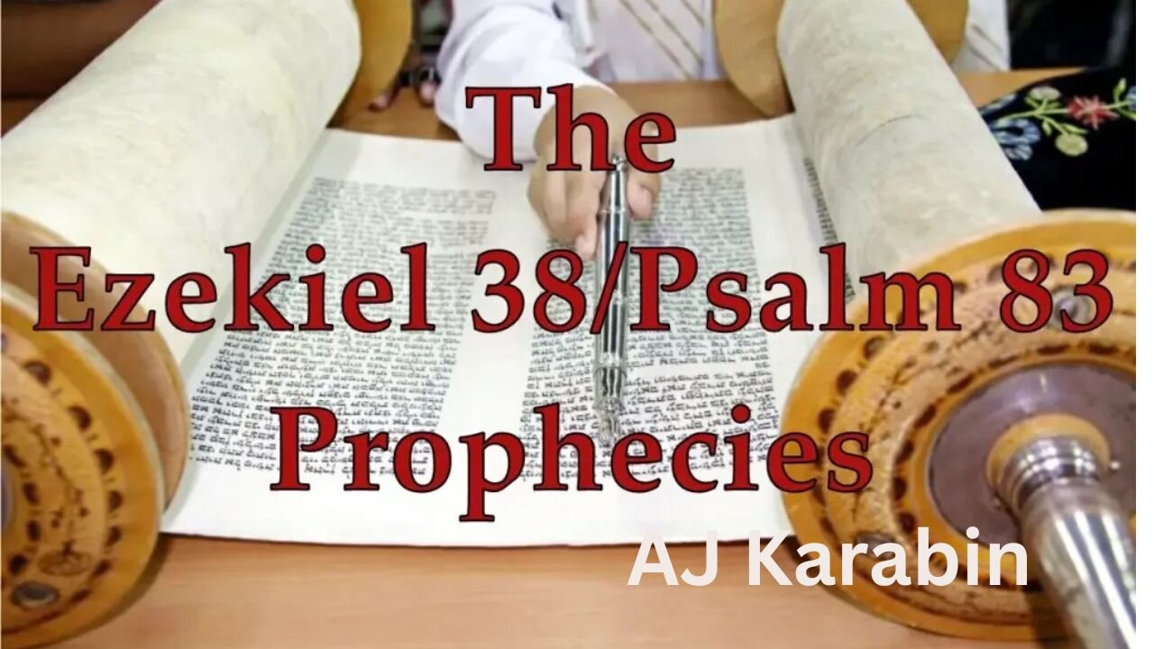 AJ Karabin - Psalm 83/Ezekial 38 Wars