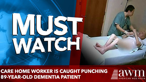 Care home worker is caught punching 89-year-old dementia patient
