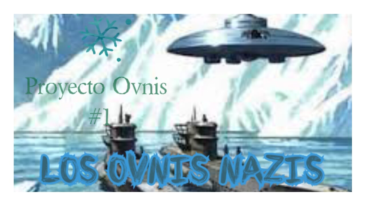 LOS OVNIS NAZIS - PROYECTO OVNIS 1