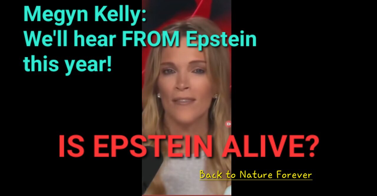 EPSTEN IS ALIVE, ACCORDING JOURNALIST MEGYN KELLY