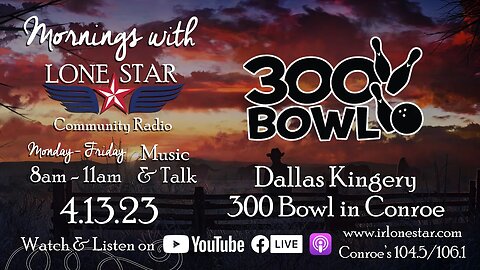 4.13.23 - Dallas Kingery of 300 Bowl - Mornings with Lone Star